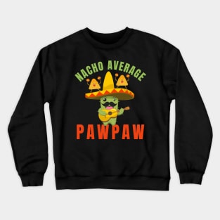 Nacho average pawpaw Crewneck Sweatshirt